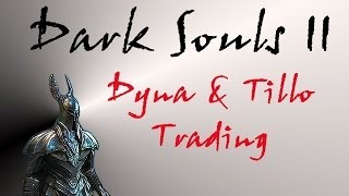 Dark Souls II  Dyna amp Tillo Item Trading [upl. by Bartie42]