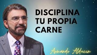 Disciplina tu propia carne  Dr Armando Alducin [upl. by Ahsema]