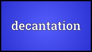 Decantation Meaning [upl. by Tavi]