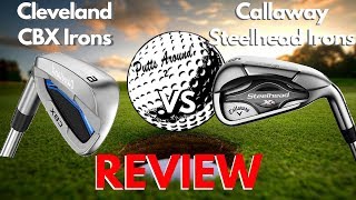 Callaway Steelhead Xr vs Cleveland CBX Irons Review [upl. by Ecirehs]