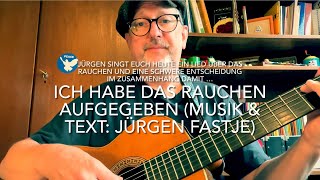 Ich habe das Rauchen aufgegeben Text amp Musik Jürgen Fastje Weltpremiere gespielt vJürgen Fastje [upl. by Atilef]