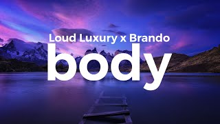 Loud Luxury  Body ft Brando Lyrics [upl. by Ahsin]