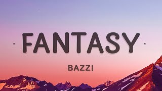 Bazzi  Fantasy Lyrics  You wanna go I can take you there [upl. by Placeeda]