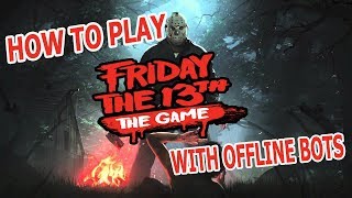 How To Play Friday 13 The Game With Offine Bots  Cracked By CODEX [upl. by Alitta410]