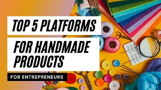 Top 5 Online Platforms To Sell Your Handmade Items  Way To Make Extra Income [upl. by Sandye]