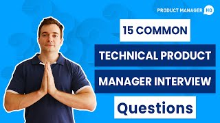 15 Common Technical Product Manager Interview Questions [upl. by Decrem]