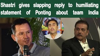 Ravi Shastri gives slapping reply to insulting statement of Ricky Ponting about team India [upl. by Ymorej133]