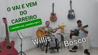 BOSCO e WILLIS  O vai e vem do carreiro carreiro vai carreiro vem [upl. by Nero]