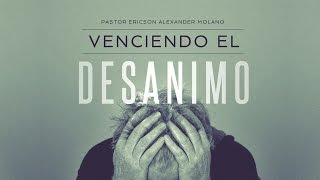 Mensaje VENCIENDO El DESÁNIMO  Ericson Alexander Molano [upl. by Assirral]