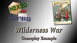 Wilderness War  Extended Example of Play Part 1 [upl. by Doyle]