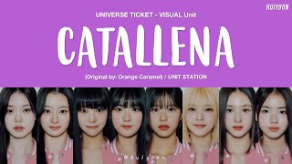 LYRICS가사 Universe Ticket VISUAL UNIT  Catallena 까탈레나 Original by Orange Caramel • huiyoon [upl. by Comptom]