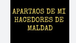 Palabra de Jehová ¡ Aléjense de mí hacedores de maldad [upl. by Emiline]