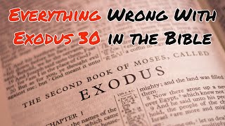 Everything Wrong With Exodus 30 in the Bible [upl. by Nilyak]