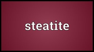 Steatite Meaning [upl. by Assanav206]