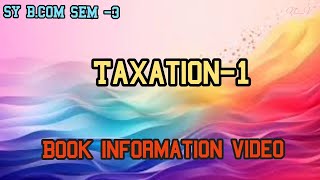 SY BCOM SEM3  TEXATION1  BOOK INFORMATION AND SYLLABUS VIDEO [upl. by Rosalba]