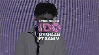 Myshaan  I Do Official Lyric Video ft Sam V [upl. by Refinaj]