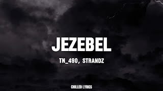 Tn490  Jezebel with Strandz Lyrics [upl. by Dynah]