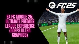 EA FC MOBILE 25 Ultimate Premier League Experience 60FPS Ultra Graphics [upl. by Atsylac]