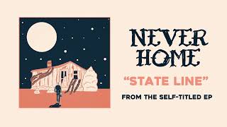 Never Home  State Line [upl. by Brendis]