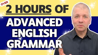 2 Hours Of Advanced English Grammar [upl. by Gnud]