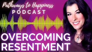 HOW TO OVERCOME RESENTMENT amp let go of bitterness anger amp grudges  forgiving and moving on PODCAST [upl. by Oicinoid]