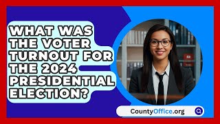 What Was the Voter Turnout for the 2024 Presidential Election  CountyOfficeorg [upl. by Notloc671]