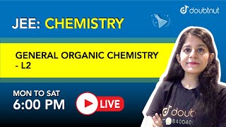 GENERAL ORGANIC CHEMISTRY  JEE  Class  12 Chemistry  6 PM By Yakshu Maam  L2  English Medium [upl. by Aihseya]