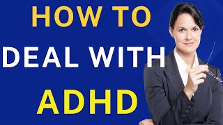 How to Deal with ADHD [upl. by Lowe241]