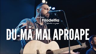 Dumă mai aproape  Filadelfia Music Live Session [upl. by Reinertson]