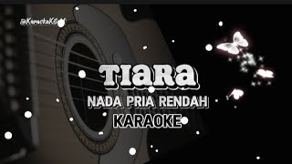 Tiara Karaoke  Nada Pria Rendah [upl. by Jolee]