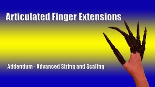 Articulated Finger Extensions  Advanced Sizing and Scaling [upl. by Cordalia]