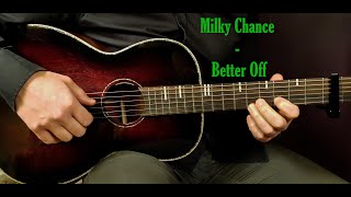 How to play MILKY CHANCE  BETTER OFF Guitar Lesson  Tutorial [upl. by Anyer]