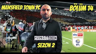 MANSFIELD TOWN FC  FM24 KARİYER 14  JOURNEYMAN MODU  SKY BET CHAMPIONSHIP  TAKIM OYUN OYNUYOR [upl. by Lux]