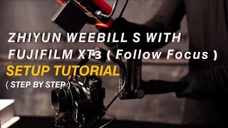 Zhiyun Weebill S Gimbal  Follow Focus  Fujifilm XT3 Setup  Tutorial  A Compact Cinema Rig [upl. by Gabrielson]