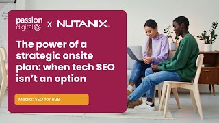 Transforming SEO for Nutanix Exceptional growth and industry leadership [upl. by Ayrad42]