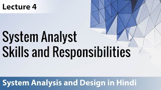 Lecture 4 System Analyst Skills and Responsibilities with notes  System Analysis and Design [upl. by Renard]