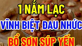 BÁC SĨ MÁCH BẠN 1 NẮM LẠC VĨNH BIỆT ĐAU NHỨC BỔ HƠN SOUP YẾN [upl. by Everest]