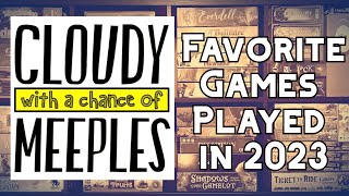 Favorite Games Played in 2023  Cloudy with a Chance of Meeples [upl. by Urbanna]