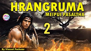 Meipui Pasaltha Hrangruma  2  By Vincent Pachuau [upl. by Enoyrt]