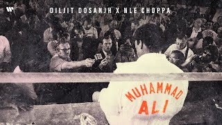 Diljit Dosanjh Muhammad Ali Official Video NLE Choppa [upl. by Gizela]