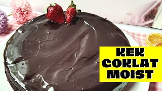 KEK COKLAT MOIST  CHOCOLATE MOIST CAKE  MUDAH amp LAZAT [upl. by Chrisse]