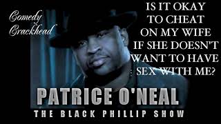 Patrice ONeal  Is It Okay To Cheat On My WIfe [upl. by Drislane236]