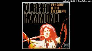 Albert Hammond  Échame a Mí la Culpa [upl. by Halsey]