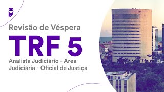 Revisão de Véspera TRF5  Analista Judiciário  Área Judiciária  Oficial de Justiça [upl. by Beitch]