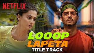 Looop Lapeta Title Track  Music Video  Taapsee Pannu Tahir Raj Bhasin  Netflix India [upl. by Walcott]