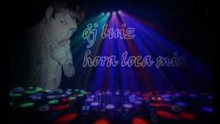 Dj Luiz La Hora Loca mix dj 2010 pal mundo [upl. by Duile]