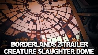 Borderlands 2 Creature Slaughter Dome Trailer [upl. by Rosetta584]