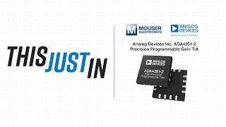 Analog Devices Inc ADA43512 Precision Programmable Gain TIA  Mouser Electronics [upl. by Jaffe]