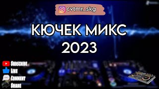 КЮЧЕК МИКС 2023 🎵 [upl. by Euh]