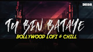 Tu Bin Bataye  Debb Remix   Bollywood LoFi amp Chill  AR Rahman  Rang De Basanti [upl. by Ayr702]